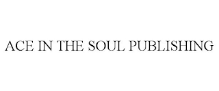 ACE IN THE SOUL PUBLISHING