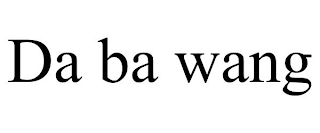 DA BA WANG