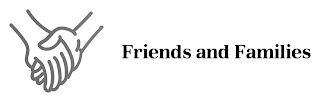 FRIENDS AND FAMILIES