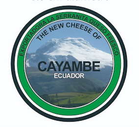 THE NEW CHEESE OF CAYAMBE ECUADOR EXPORTADORA LA SERRANITA QUESO FRESCO