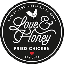 LOTS OF LOVE LITTLE BIT OF HONEY LOVE & HONEY FRIED CHICKEN EST. 2017