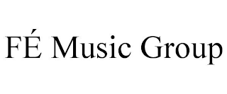 FÉ MUSIC GROUP