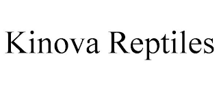 KINOVA REPTILES