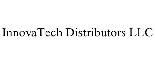 INNOVATECH DISTRIBUTORS LLC