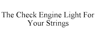 THE CHECK ENGINE LIGHT FOR YOUR STRINGS