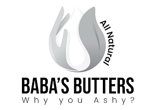 BABA'S BUTTERS WHY YOU ASHY? ALL NATURAL