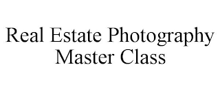 REAL ESTATE PHOTOGRAPHY MASTER CLASS