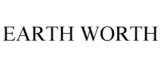 EARTH WORTH