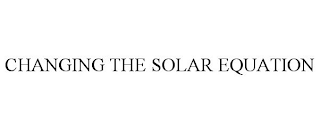 CHANGING THE SOLAR EQUATION