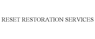 RESET RESTORATION SERVICES