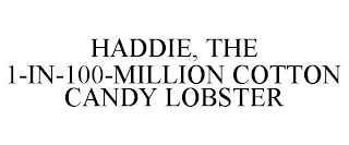 HADDIE, THE 1-IN-100-MILLION COTTON CANDY LOBSTER