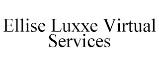 ELLISE LUXXE VIRTUAL SERVICES