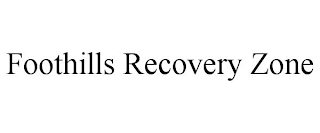 FOOTHILLS RECOVERY ZONE