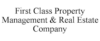 FIRST CLASS PROPERTY MANAGEMENT & REAL ESTATE COMPANY