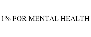 1% FOR MENTAL HEALTH