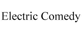 ELECTRIC COMEDY