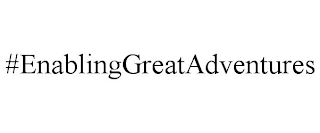 #ENABLINGGREATADVENTURES