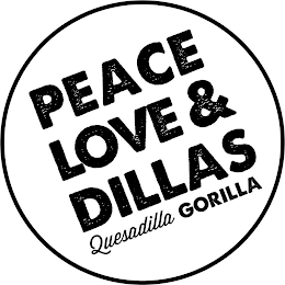 PEACE LOVE & DILLAS QUESADILLA GORILLA