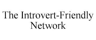 THE INTROVERT-FRIENDLY NETWORK