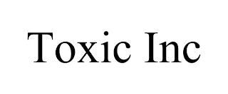 TOXIC INC