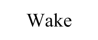 WAKE