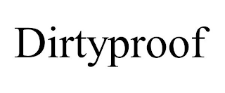 DIRTYPROOF