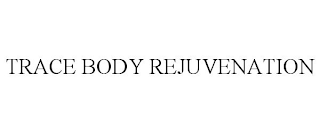 TRACE BODY REJUVENATION