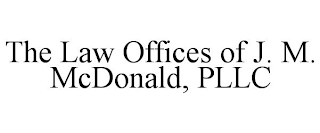 THE LAW OFFICES OF J. M. MCDONALD, PLLC