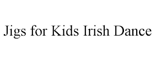 JIGS FOR KIDS IRISH DANCE