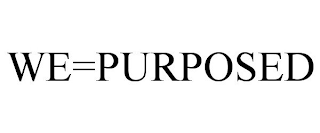 WE=PURPOSED