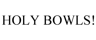 HOLY BOWLS!