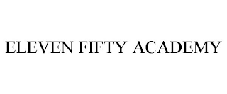 ELEVEN FIFTY ACADEMY