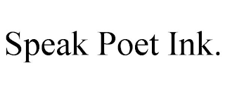 SPEAK POET INK.