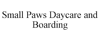SMALL PAWS DAYCARE AND BOARDING