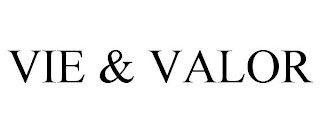 VIE & VALOR