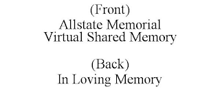 (FRONT) ALLSTATE MEMORIAL VIRTUAL SHARED MEMORY (BACK) IN LOVING MEMORY