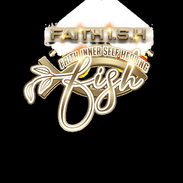 FAITH INNER SELF HEALING FISH FAITH I.S.H