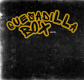 QUESADILLA BOX BEKIND.