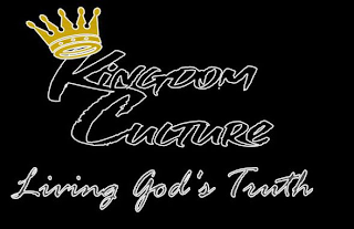 KINGDOM CULTURE LIVING GOD'S TRUTH