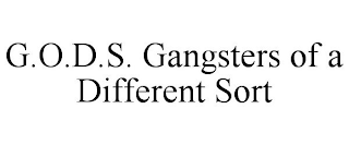 G.O.D.S. GANGSTERS OF A DIFFERENT SORT