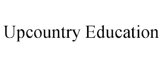UPCOUNTRY EDUCATION
