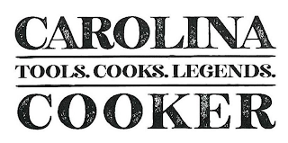 CAROLINA COOKER TOOLS. COOKS. LEGENDS.