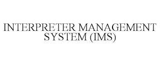 INTERPRETER MANAGEMENT SYSTEM (IMS)