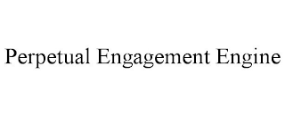 PERPETUAL ENGAGEMENT ENGINE