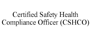 CERTIFIED SAFETY HEALTH COMPLIANCE OFFICER (CSHCO)