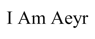 I AM AEYR