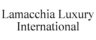 LAMACCHIA LUXURY INTERNATIONAL