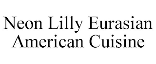 NEON LILLY EURASIAN AMERICAN CUISINE