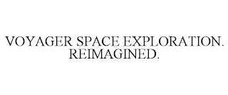 VOYAGER SPACE EXPLORATION. REIMAGINED.