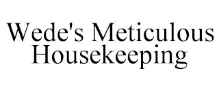 WEDE'S METICULOUS HOUSEKEEPING